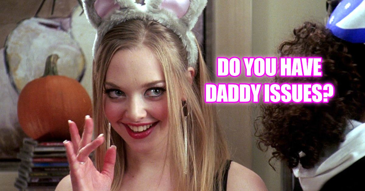 Take This Quiz And We Ll Tell You If You Have Daddy Issues